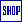 SHOPS